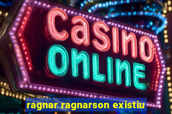 ragnar ragnarson existiu